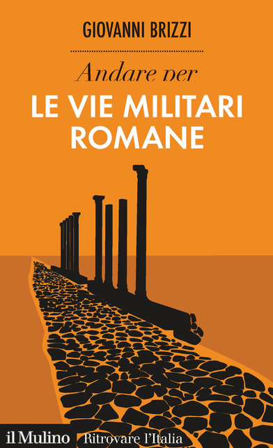 Andare per le vie militari romane (Paperback)