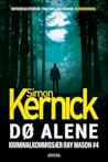 Dø alene by Simon Kernick