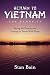 Return to Vietnam, The Memories: Facing My Demons and Coming To Terms With Them