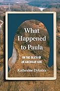 What Happened to Paula: On the Death of an American Girl
