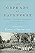 The Orphans of Davenport: E...