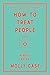 How to Treat People: A Nurse's Notes
