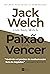 Paixão por vencer by Jack Welch Paixão por vencer by Jack Welch