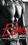 Elias the Wicked by K. Alex Walker