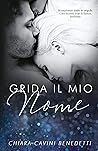 Grida il mio nome by Chiara Cavini Benedetti