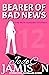 Bearer of Bad News by Jade C. Jamison Bearer of Bad News by Jade C. Jamison