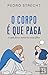 O Corpo é que Paga