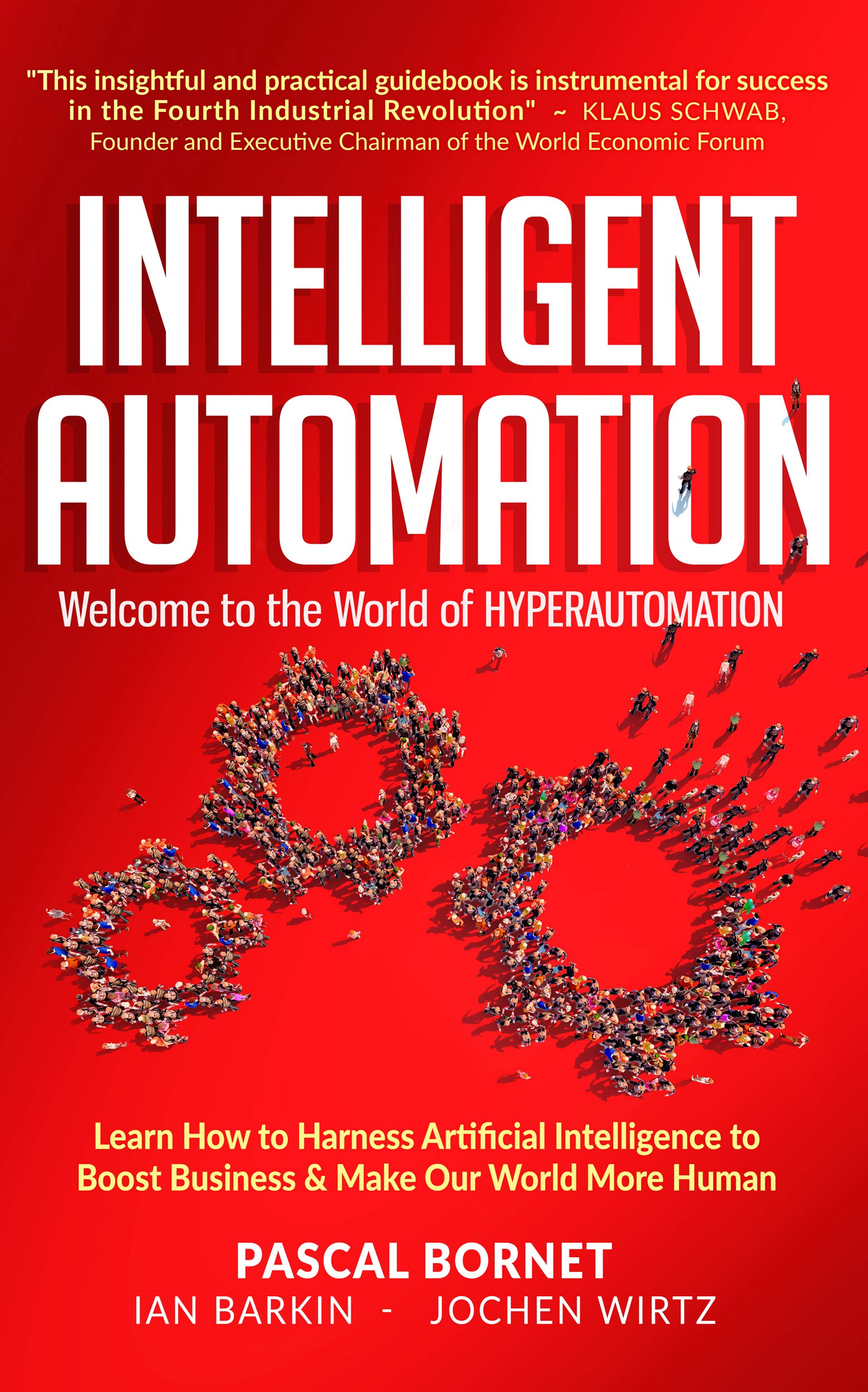 INTELLIGENT AUTOMATION: Learn how to harness Artificial Intelligence to boost business & make our world more human (Kindle Edition)