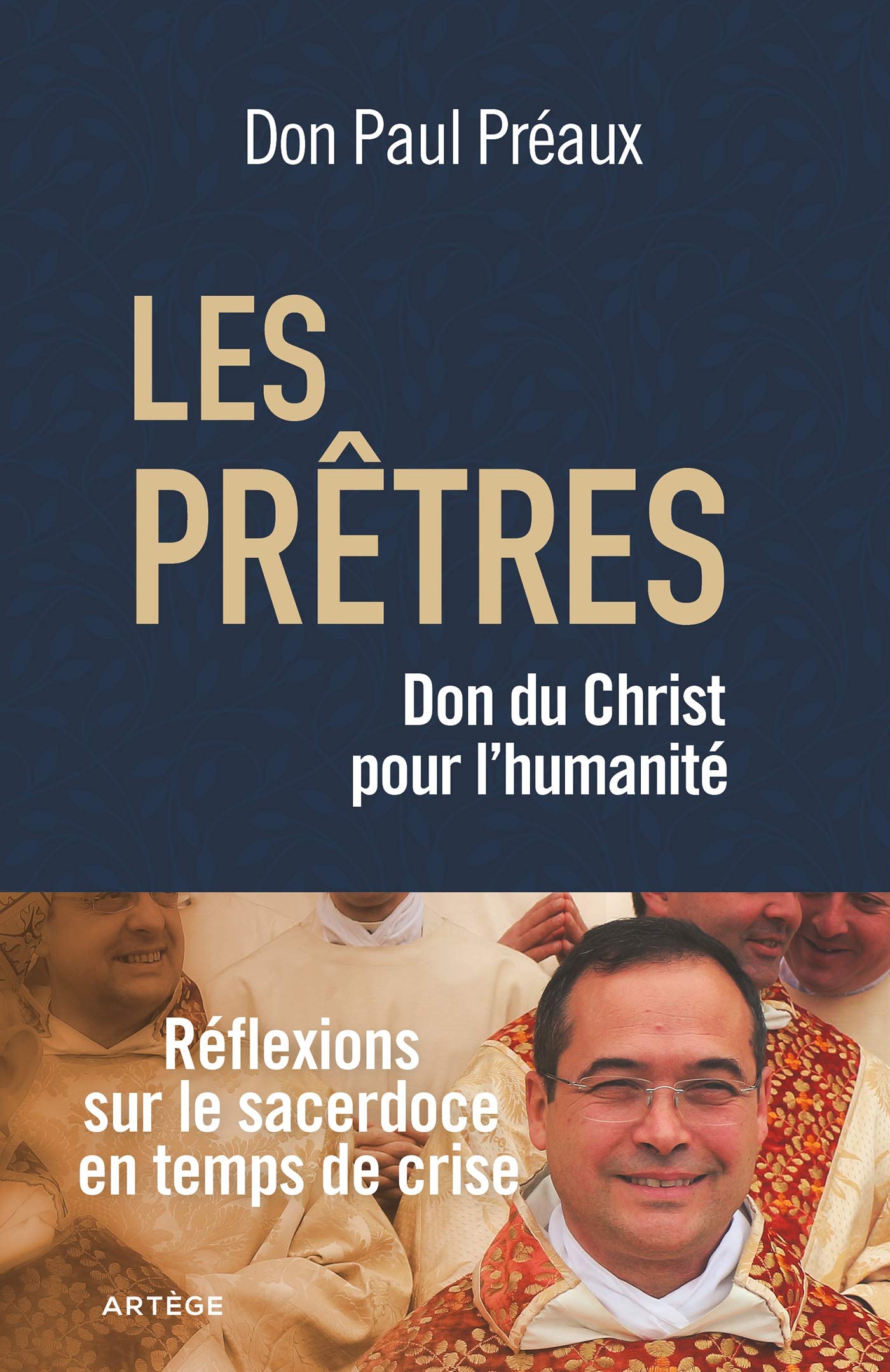 Les prêtres, don du Christ pour l'humanité: Réflexions sur le sacerdoce en temps de crise (French Edition)
