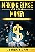MAKING $ENSE OF YOUR MONEY:...