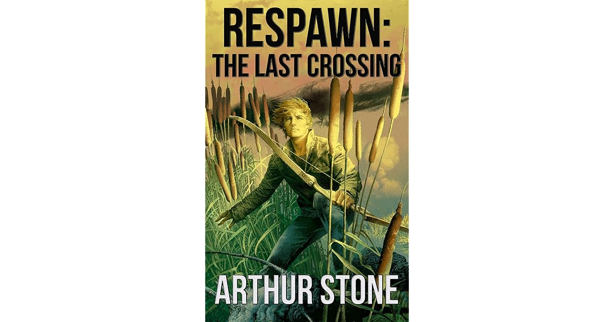 The Last Crossing (Respawn, 6) by Arthur Stone