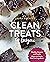 Clean Treats for Everyone: Healthy Desserts and Snacks Made with Simple, Real Food Ingredients