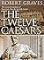 The Twelve Caesars by Robert Graves