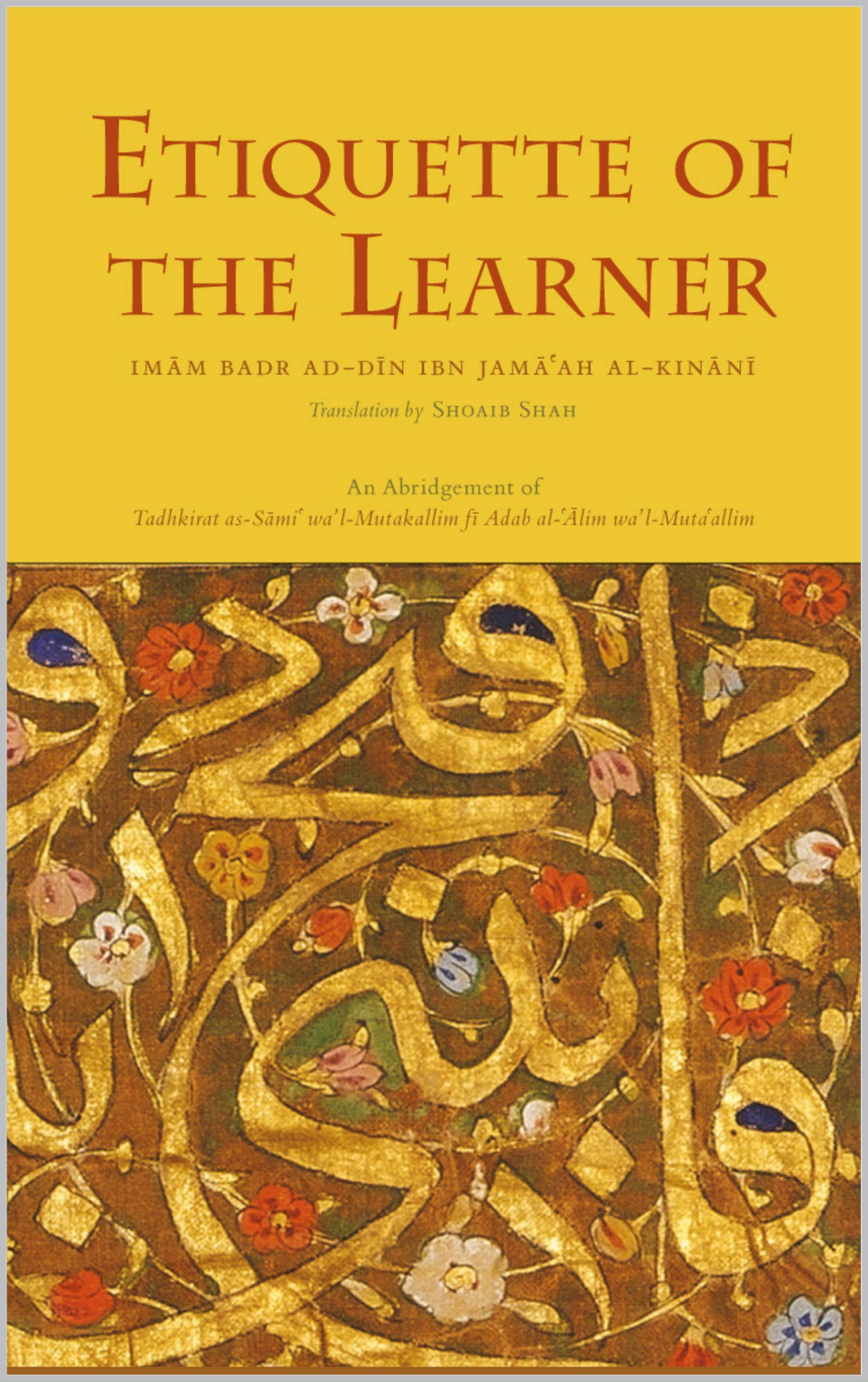 Etiquette of the Learner: An abridgement of 'A Memorandum to the Listener and the Speaker on the Etiquette of the Scholar and the Learner' (Kindle Edition)