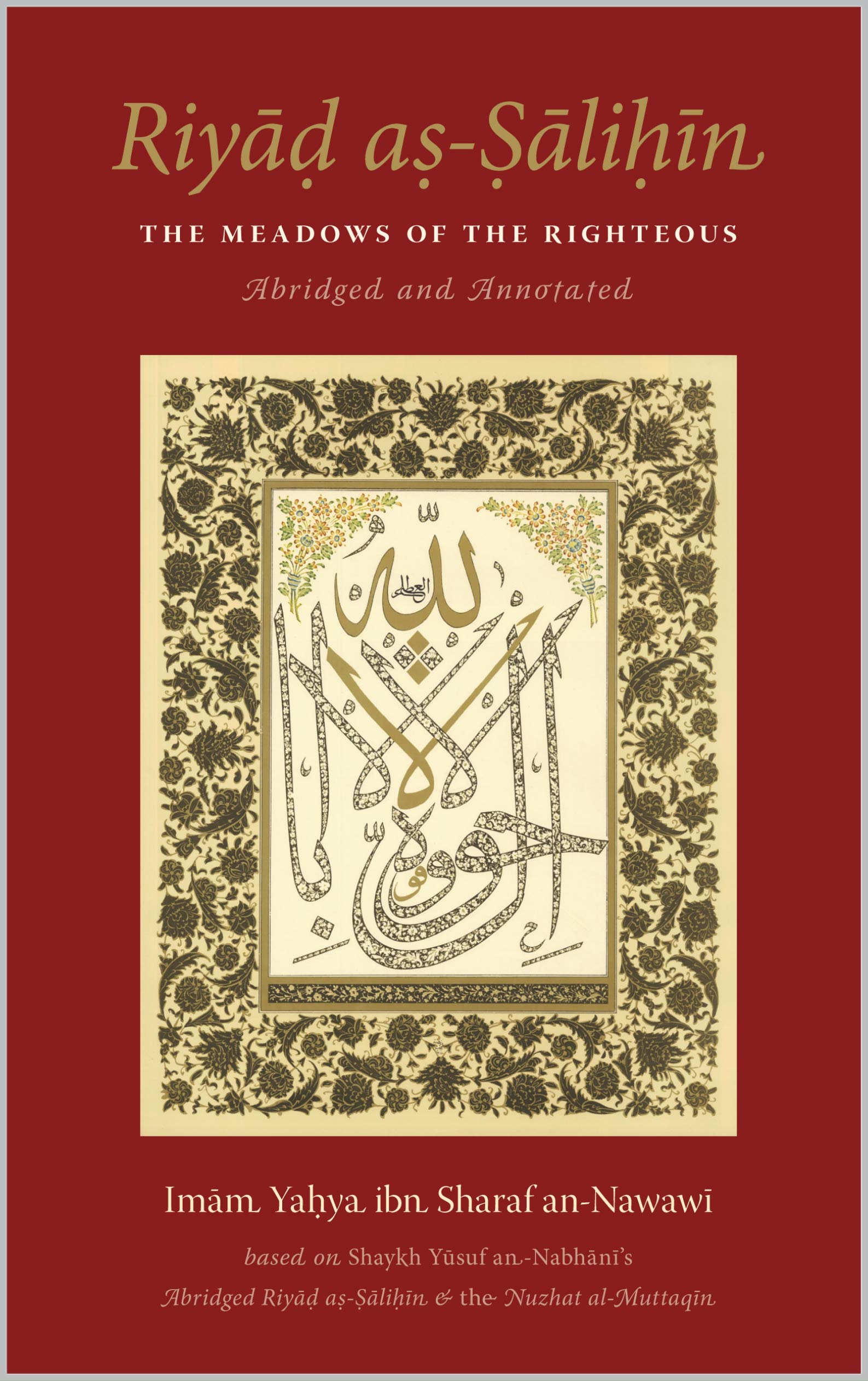 Riyad as-Salihin: The Meadows of The Righteous - Abridged & Annotated: Based on Shaykh Yusuf an-Nabhani's abridged Riyad as-Salihin and the Nuzhat al-Muttaqin (Kindle Edition)