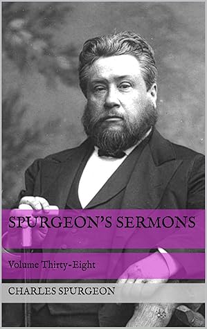 Spurgeon's Sermons: Volume Thirty-Eight
