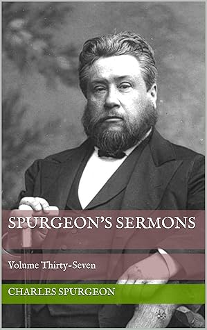 Spurgeon's Sermons: Volume Thirty-Seven
