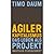 Agiler Kapitalismus. Das Leben als Projekt by Timo Daum