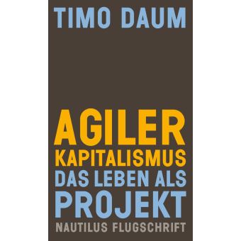 Agiler Kapitalismus. Das Leben als Projekt
