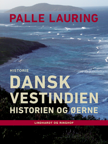 Dansk Vestindien: Historien og øerne (ebook)