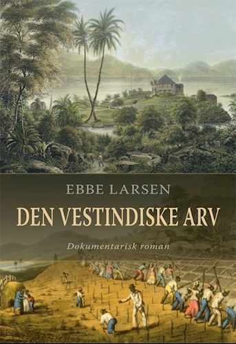 Den vestindiske arv - dokumentarisk roman