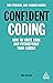 Confident Coding: How to Write Code and Futureproof Your Career (Confident Series Book 5)