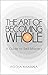 The Art of Becoming Whole: ...