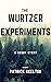 The Wurtzer Experiments: A ...