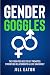 Gender Goggles by Jill  Eaton