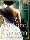 Before the Crown by Flora Harding