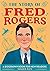 The Story of Fred Rogers: A...