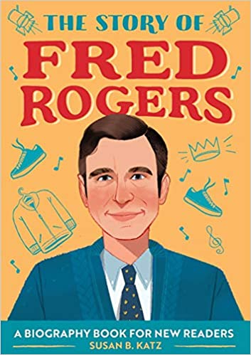 The Story of Fred Rogers: A Biography Book for New Readers