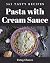 365 Tasty Pasta with Cream Sauce Recipes by Patsy Chavez