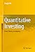 Quantitative Investing: From Theory to Industry