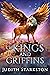 Of Kings and Griffins by Judith Starkston Of Kings and Griffins by Judith Starkston