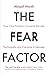 The Fear Factor: How One Emotion Connects Altruists, Psychopaths and Everyone In-Between