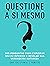 Questione a Si Mesmo: 365 Perguntas Para Explorar Seu Eu Interior e Revelar Sua Verdadeira Natureza (Domine Sua Mente, Transforme Sua Vida) (Portuguese Edition)