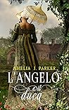L'angelo e il Duca by Amelia J. Parker