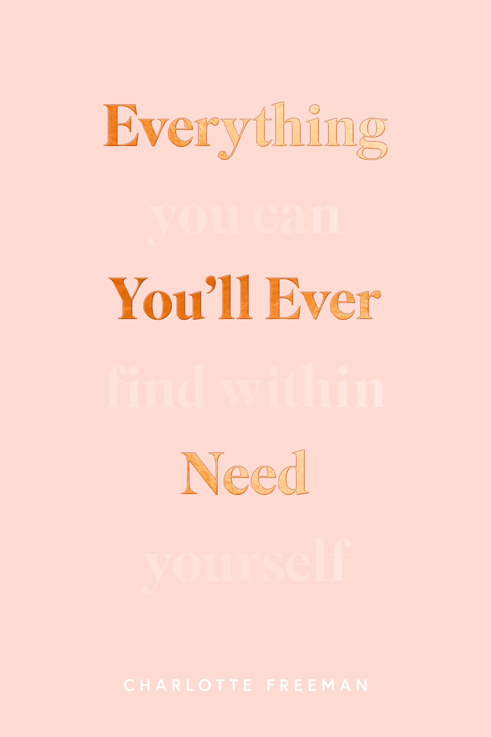 Everything You’ll Ever Need: You Can Find Within Yourself (Kindle Edition)
