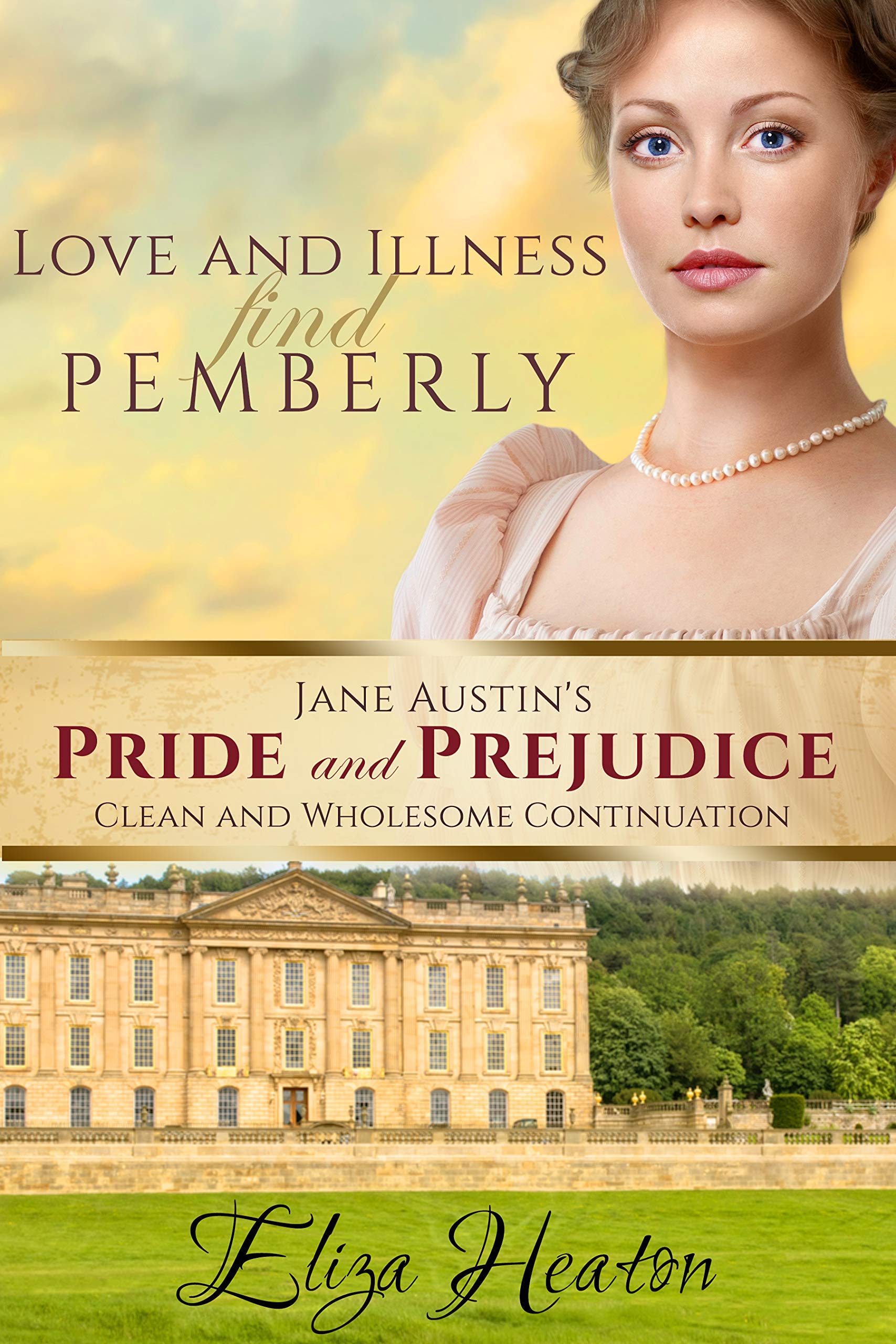 Love and Illness find Pemberley (Jane Austen's Pride and Prejudice Clean and Wholesome Continuation #1)