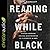 Reading While Black by Esau McCaulley