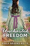 Uncharted Freedom by Keely Brooke Keith
