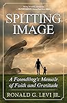Spitting Image by Ronald G. Levi Jr.