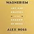 Wagnerism: Art and Politics in the Shadow of Music