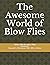The Awesome World of Blow Flies by Abbas Mirabzadeh