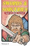 Swords & Sorceries: Tales of Heroic Fantasy Swords & Sorceries: Tales of Heroic Fantasy
