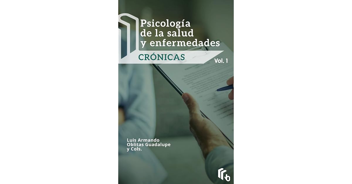 Psicología de la Salud y Enfermedades Crónicas Volumen I by Luis