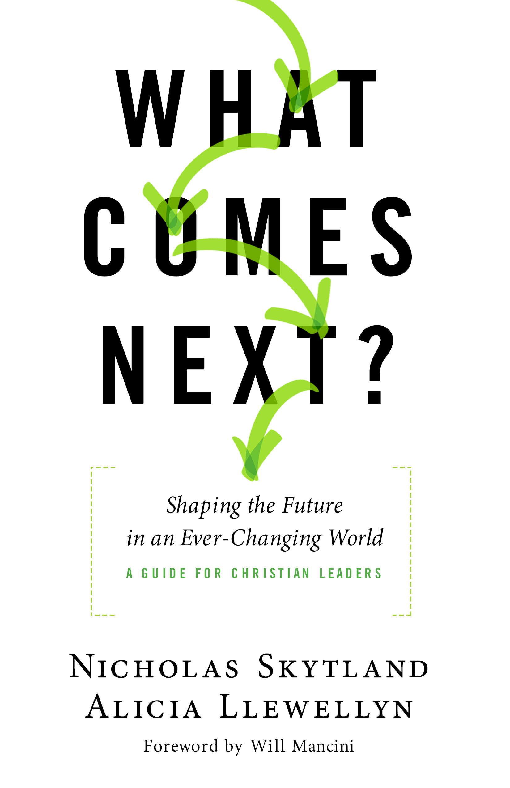 What Comes Next?: Shaping the Future in an Ever-Changing World - A Guide for Christian Leaders