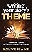 Writing Your Story's Theme:...