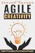 Agile Creativity: Agile Principles For Creative People